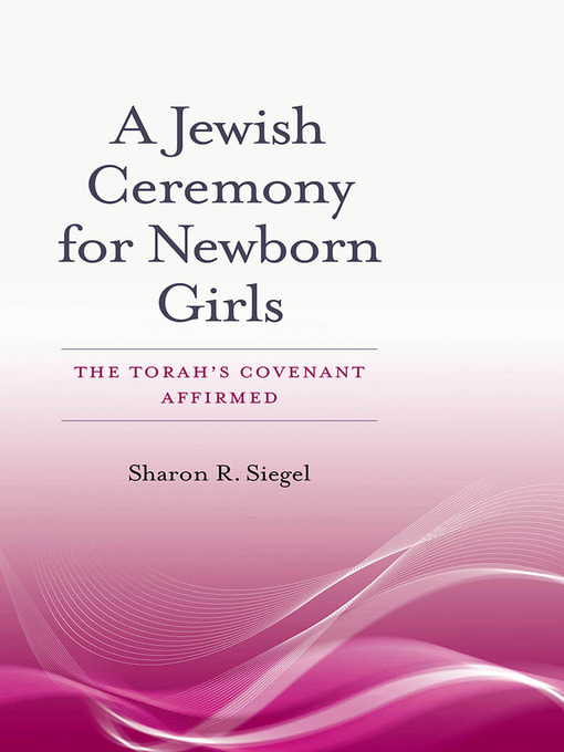 Title details for A Jewish Ceremony for Newborn Girls by Sharon R. Siegel - Available